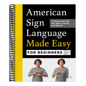 American Sign Language Made Easy for Beginners: A Visual Guide with ASL Signs, Lessons, and Quizzes