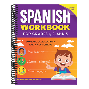 The Spanish Workbook for Grades 1, 2, and 3: 140+ Language Learning Exercises for Kids Ages 6-9