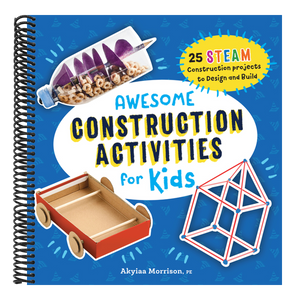 Awesome Construction Activities for Kids: 25 Steam Construction Projects to Design and Build