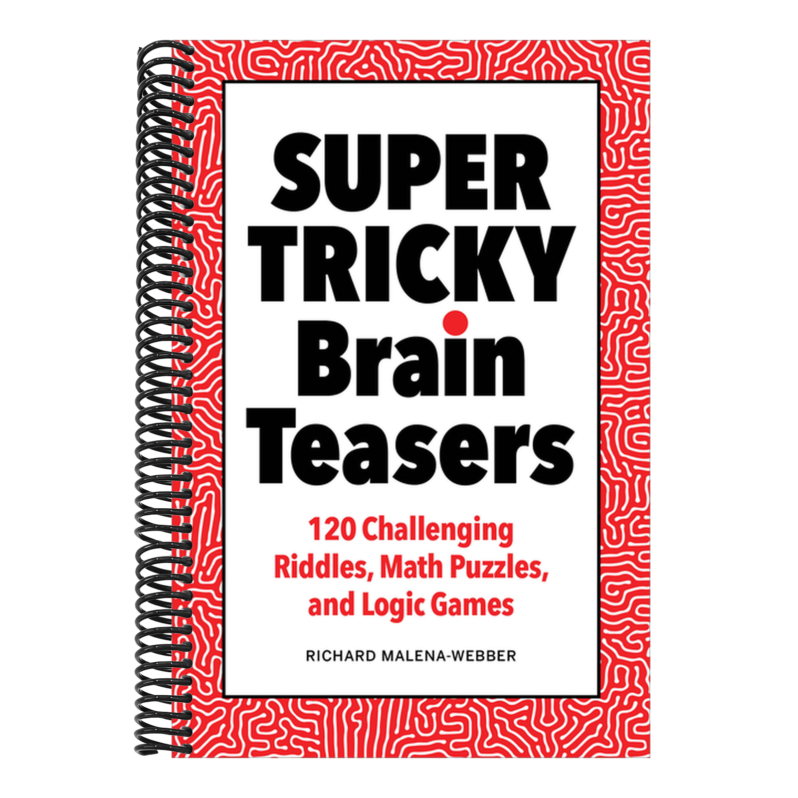 Super Tricky Brain Teasers: 120 Challenging Riddles, Math Puzzles, and Logic Games
