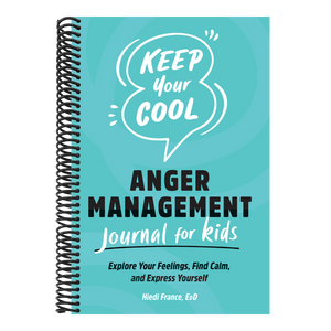 Keep Your Cool: Anger Management Journal for Kids: Explore Your Feelings, Find Calm, and Express Yourself