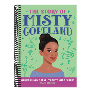 The Story of Misty Copeland: An Inspiring Biography for Young Readers