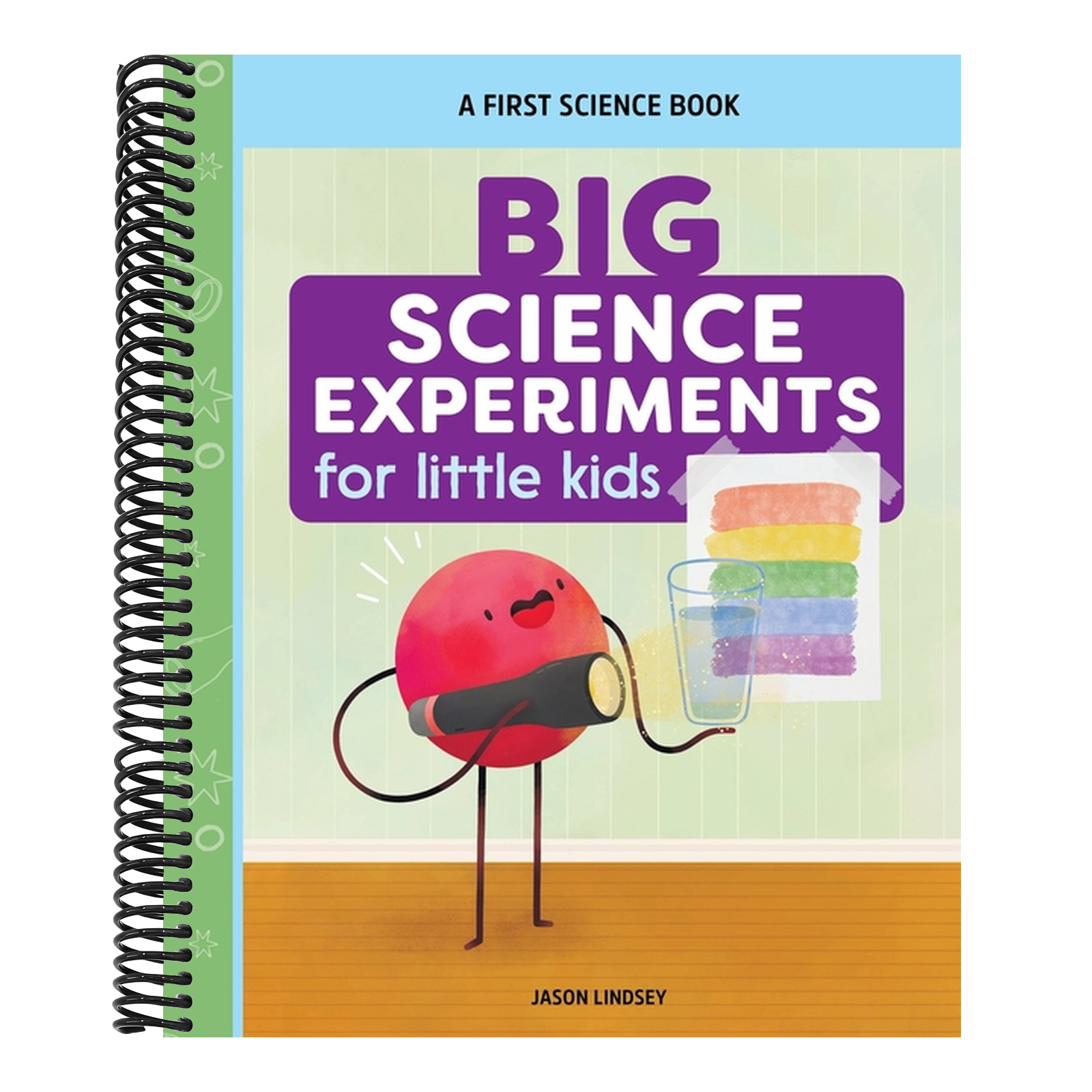 Big Science Experiments for Little Kids: A First Science Book for Ages 3 to 5