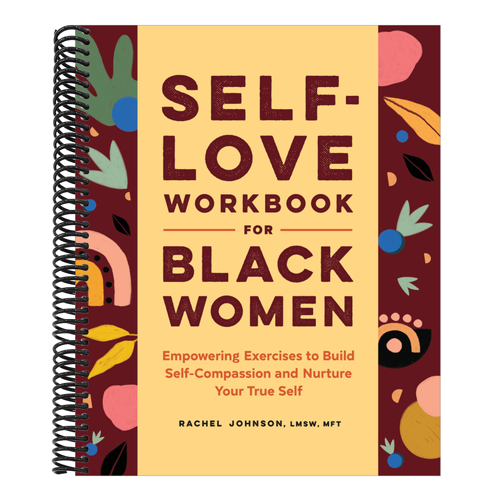 Self-Love Workbook for Black Women: Empowering Exercises to Build Self-Compassion and Nurture Your True Self