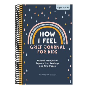 How I Feel: Grief Journal for Kids: Guided Prompts to Explore Your Feelings and Find Peace