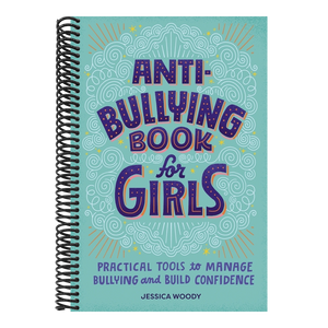 Anti-Bullying Book for Girls: Practical Tools to Manage Bullying and Build Confidence