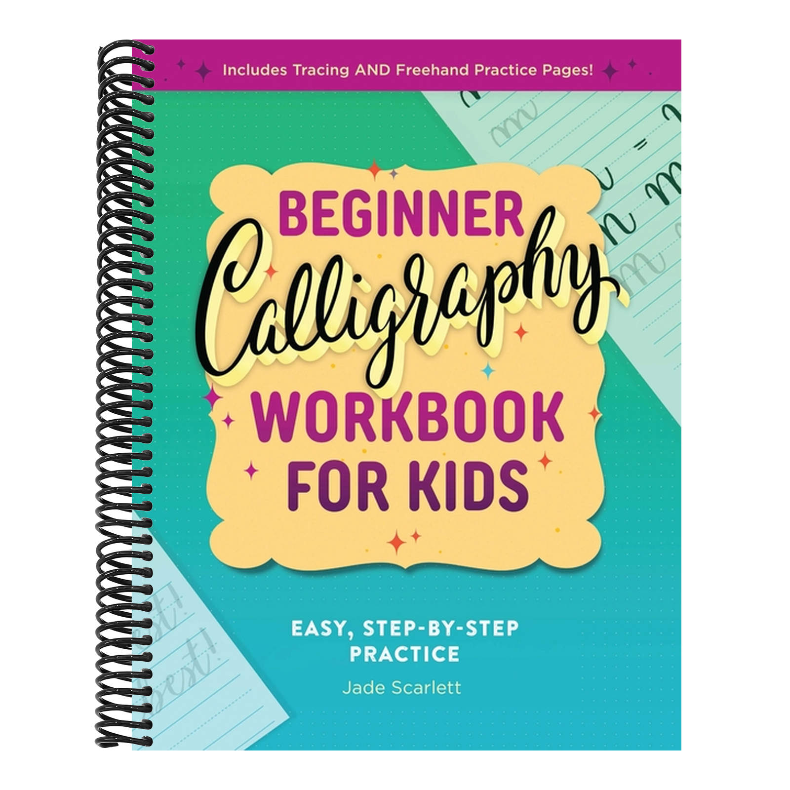 Beginner Calligraphy Workbook for Kids: Easy, Step-By-Step Practice