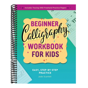 Beginner Calligraphy Workbook for Kids: Easy, Step-By-Step Practice