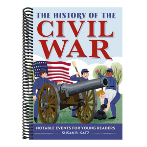 The History of the Civil War: Notable Events for Young Readers