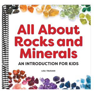 All about Rocks and Minerals: An Introduction for Kids