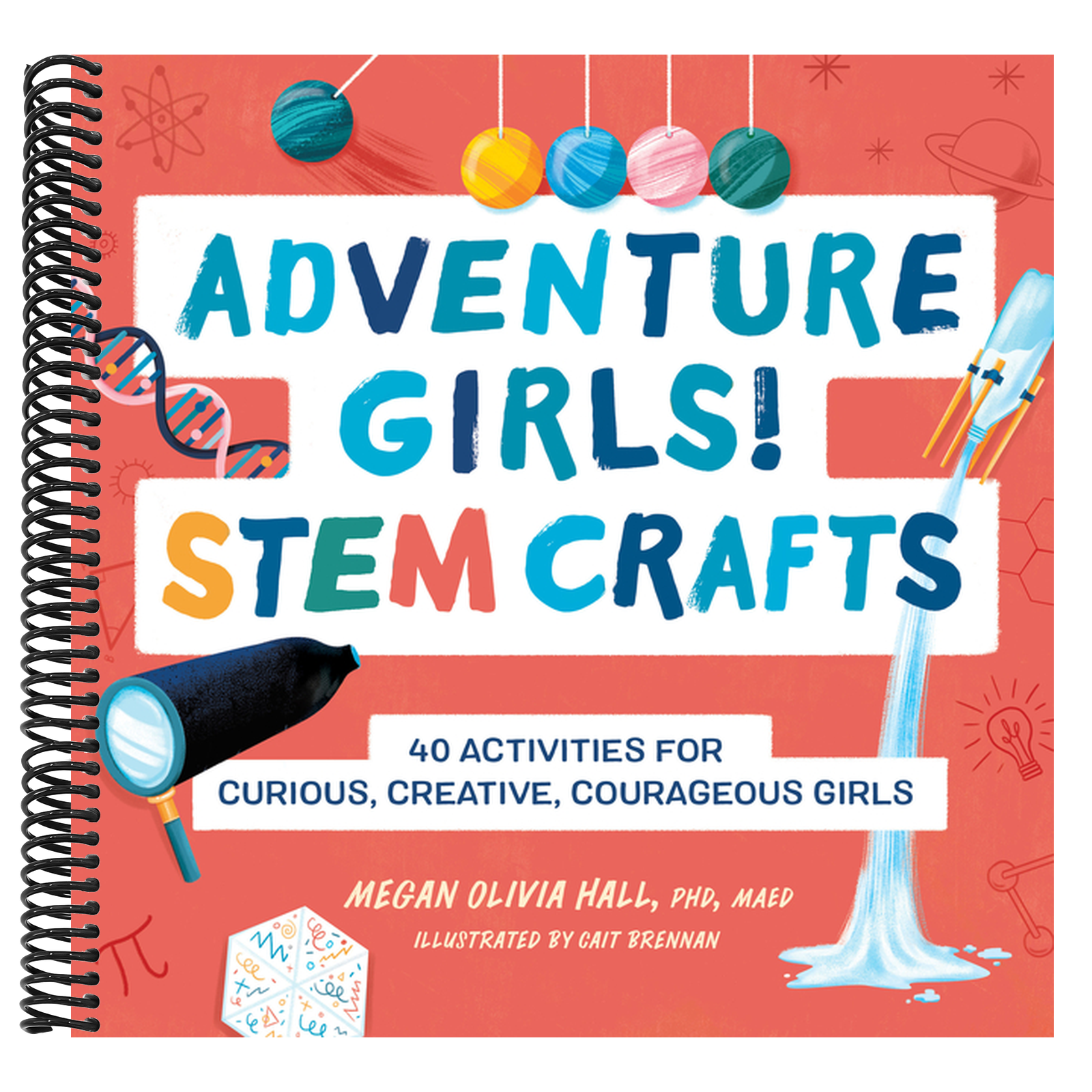 Adventure Girls! Stem Crafts: 40 Activities for Curious, Creative, Courageous Girls