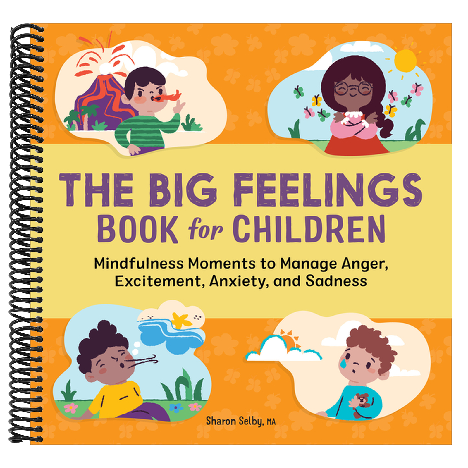 The Big Feelings Book for Children: Mindfulness Moments to Manage Anger, Excitement, Anxiety, and Sadness