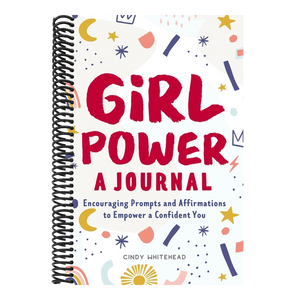 Girl Power: A Journal: Encouraging Prompts and Affirmations to Empower a Confident You