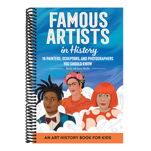 Famous Artists in History: An Art History Book for Kids