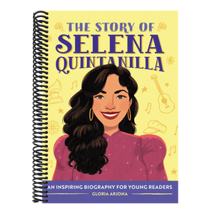 The Story of Selena Quintanilla: An Inspiring Biography for Young Readers