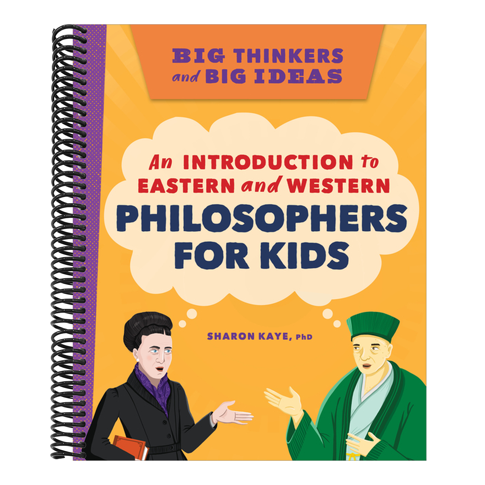 Big Thinkers and Big Ideas: An Introduction to Eastern and Western Philosophers for Kids
