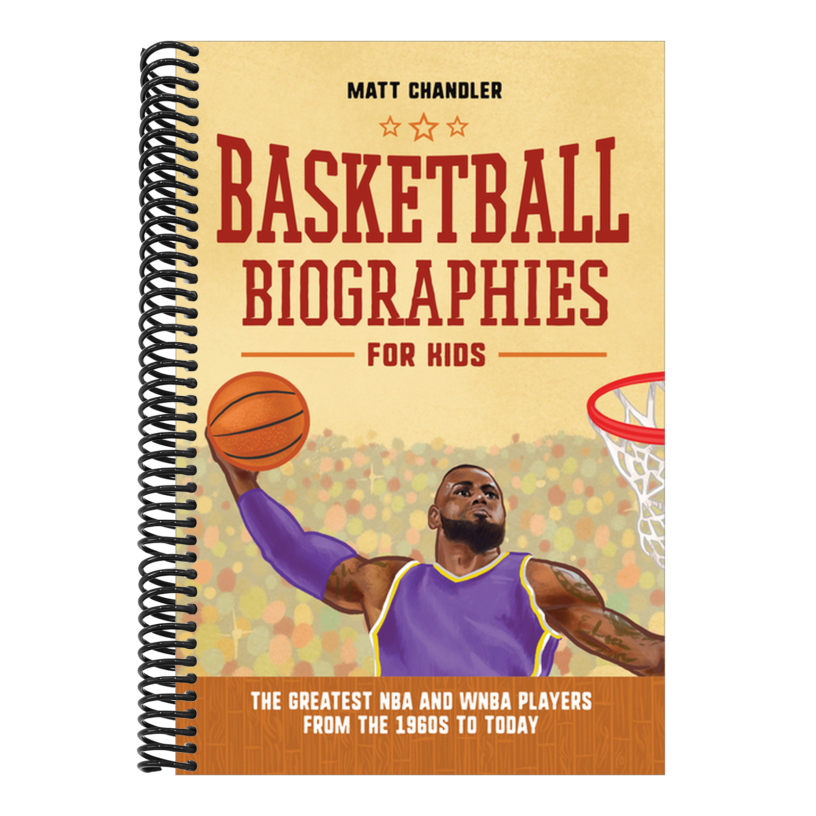 Basketball Biographies for Kids: The Greatest NBA and WNBA Players from the 1960s to Today