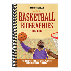 Basketball Biographies for Kids: The Greatest NBA and WNBA Players from the 1960s to Today