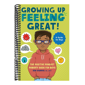 Growing Up Feeling Great!: The Positive Mindset Puberty Book for Boys