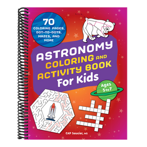 Astronomy Coloring & Activity Book for Kids: 70 Coloring Pages, Dot-To-Dots, Mazes, and More