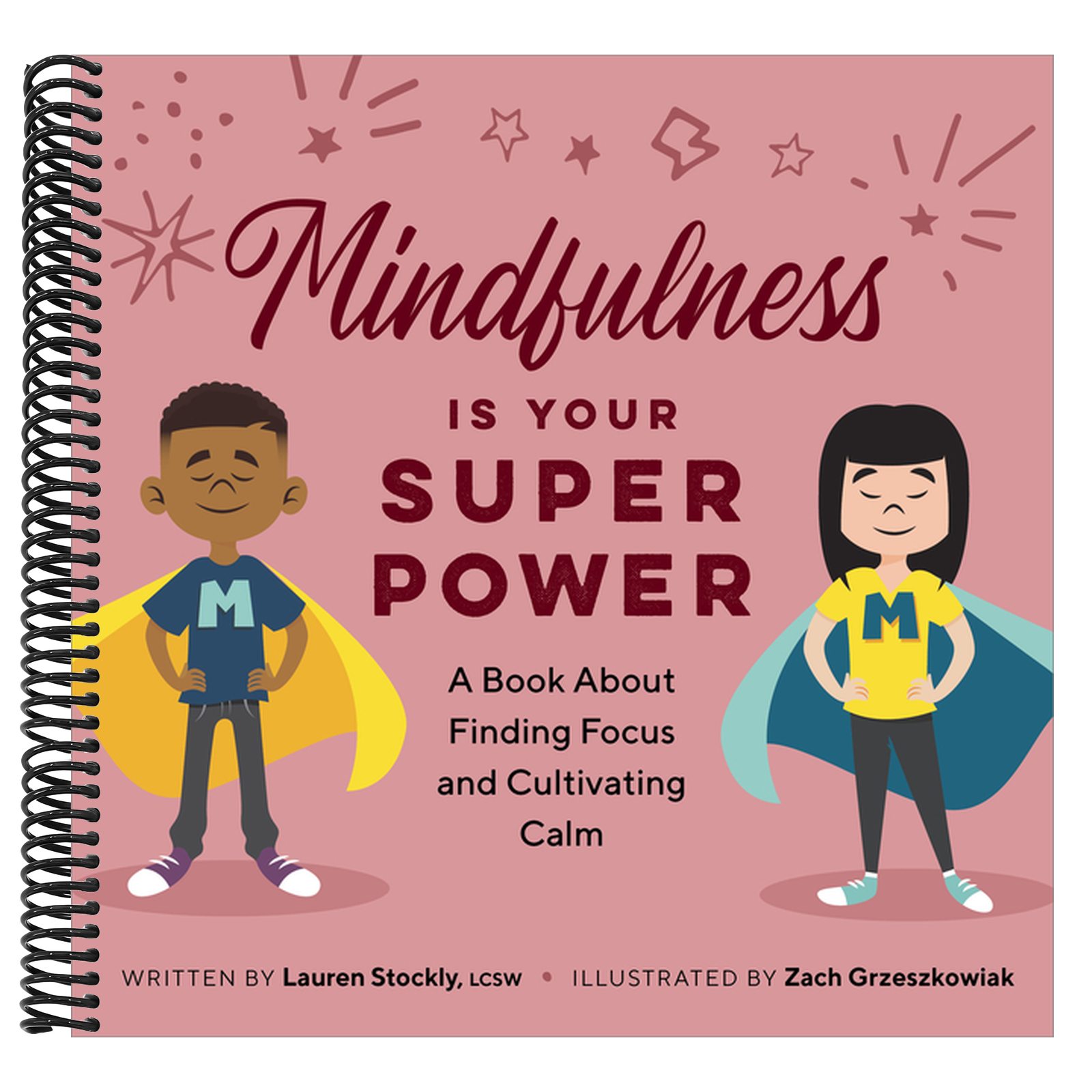 Mindfulness Is Your Superpower: A Book about Finding Focus and Cultivating Calm