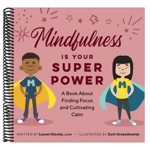 Mindfulness Is Your Superpower: A Book about Finding Focus and Cultivating Calm