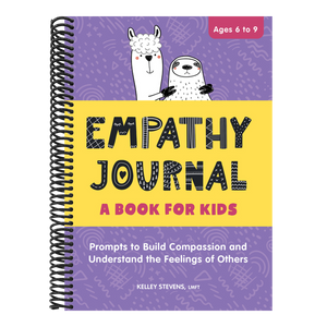 Empathy Journal: A Book for Kids: Prompts to Build Compassion and Understand the Feelings of Others