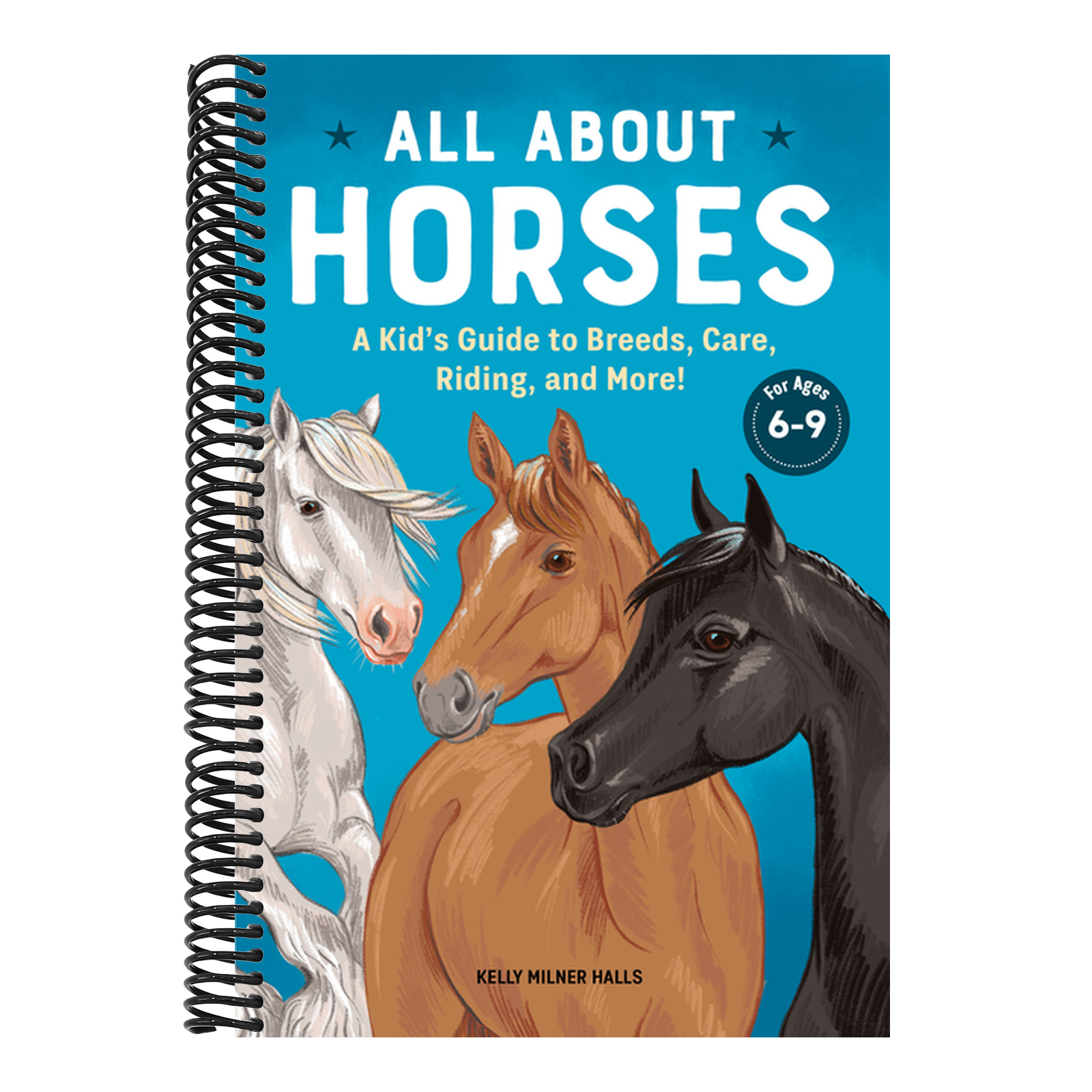 All about Horses: A Kid's Guide to Breeds, Care, Riding, and More!