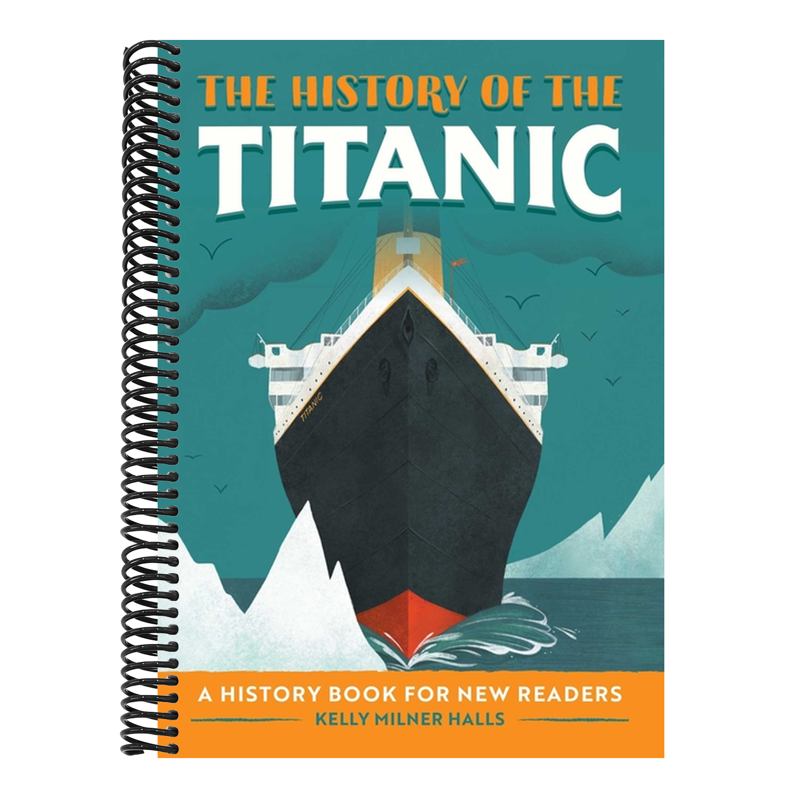 The History of the Titanic: A History Book for New Readers