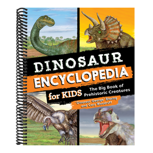 Dinosaur Encyclopedia for Kids: The Big Book of Prehistoric Creatures