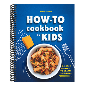 How-To Cookbook for Kids: 50 Easy Recipes to Learn the Basics
