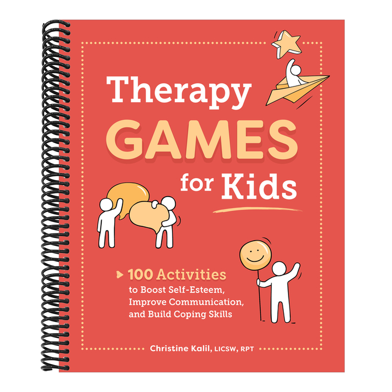 Therapy Games for Kids: 100 Activities to Boost Self-Esteem, Improve Communication, and Build Coping Skills