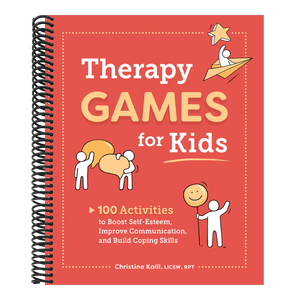 Therapy Games for Kids: 100 Activities to Boost Self-Esteem, Improve Communication, and Build Coping Skills