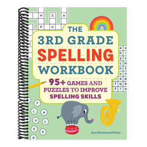 The 3rd Grade Spelling Workbook: 95+ Games and Puzzles to Improve Spelling Skills