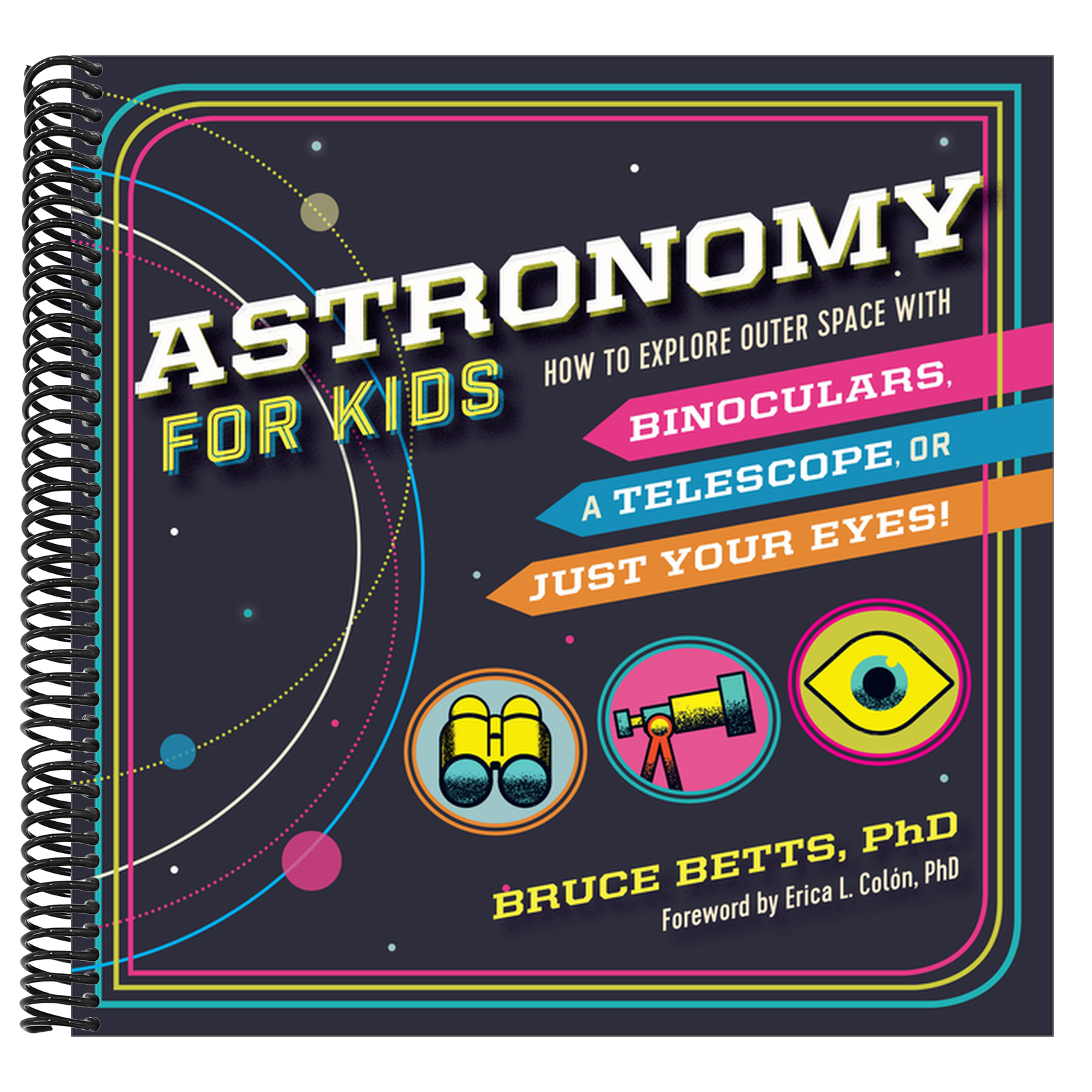 Astronomy for Kids: How to Explore Outer Space with Binoculars, a Telescope, or Just Your Eyes!