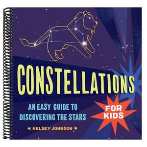 Constellations for Kids: An Easy Guide to Discovering the Stars