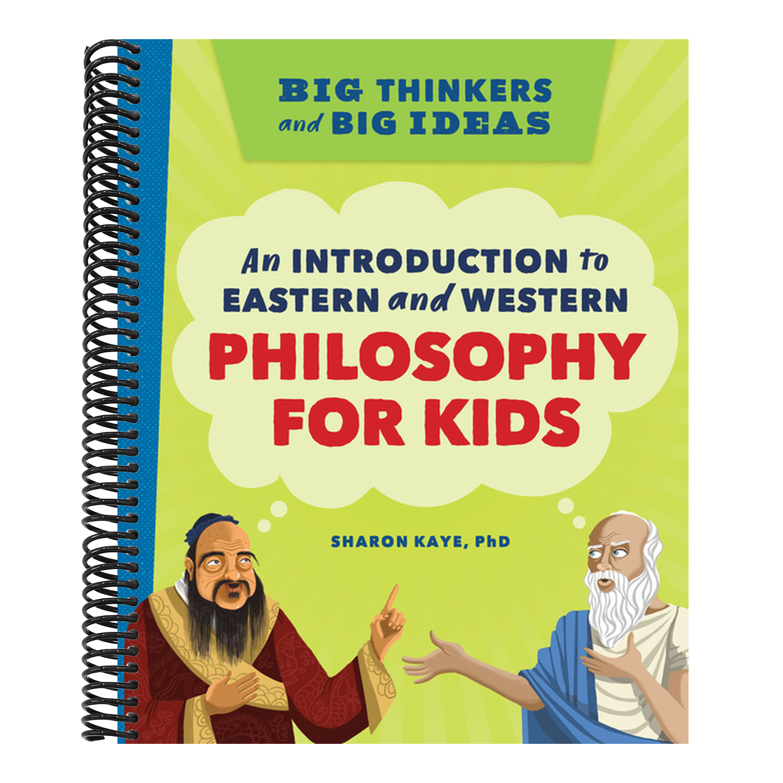 Big Thinkers and Big Ideas: An Introduction to Eastern and Western Philosophy for Kids