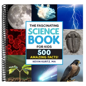 The Fascinating Science Book for Kids: 500 Amazing Facts!