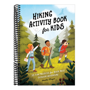 Hiking Activity Book for Kids: 35 Fun Projects for Your Next Outdoor Adventure