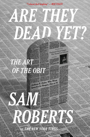 Are They Dead Yet?: The Art of the Obit