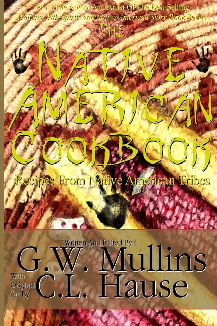 The Native American Cookbook Recipes From Native American Tribes (Revised Second)