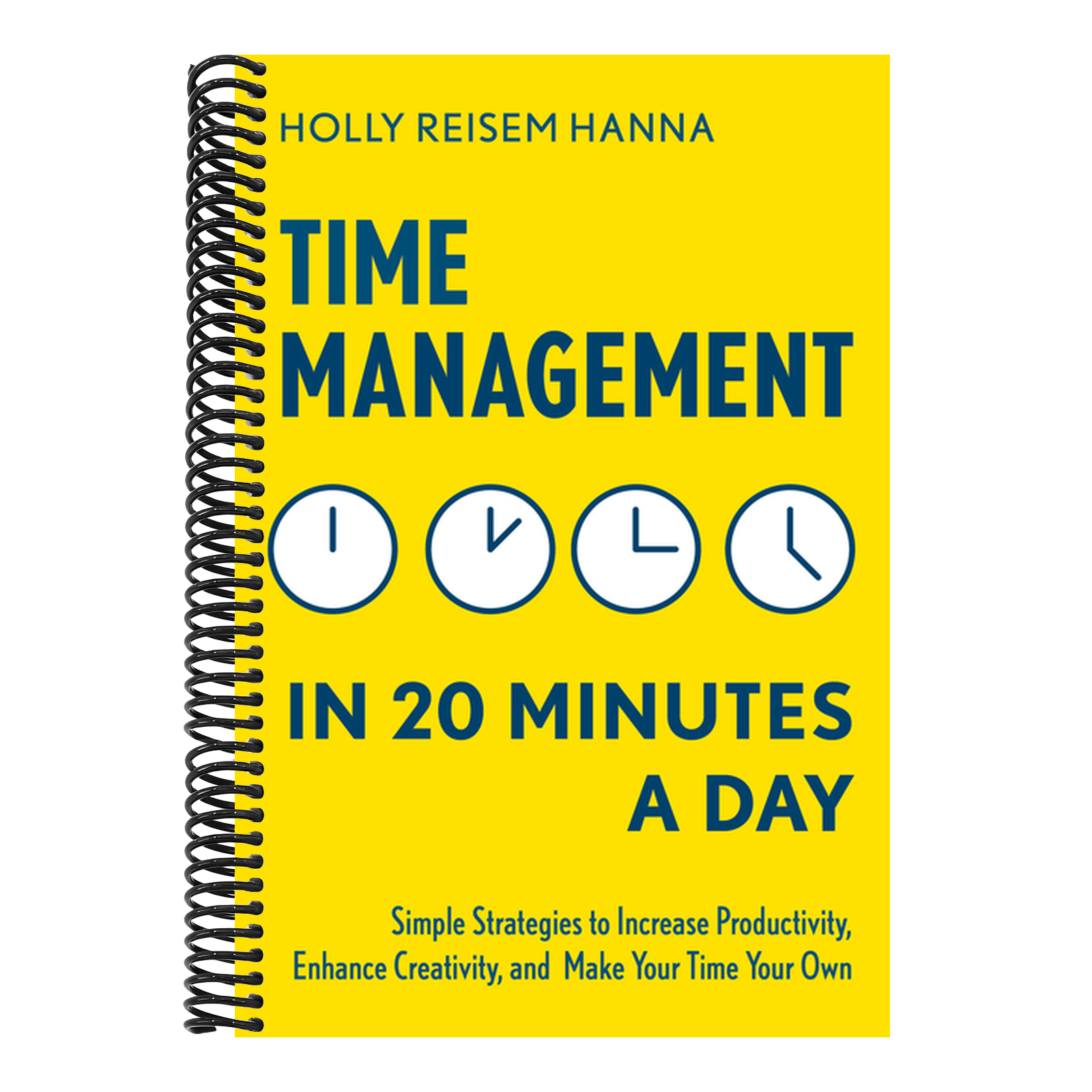 Time Management in 20 Minutes a Day: Simple Strategies to Increase Productivity, Enhance Creativity, and Make Your Time Your Own