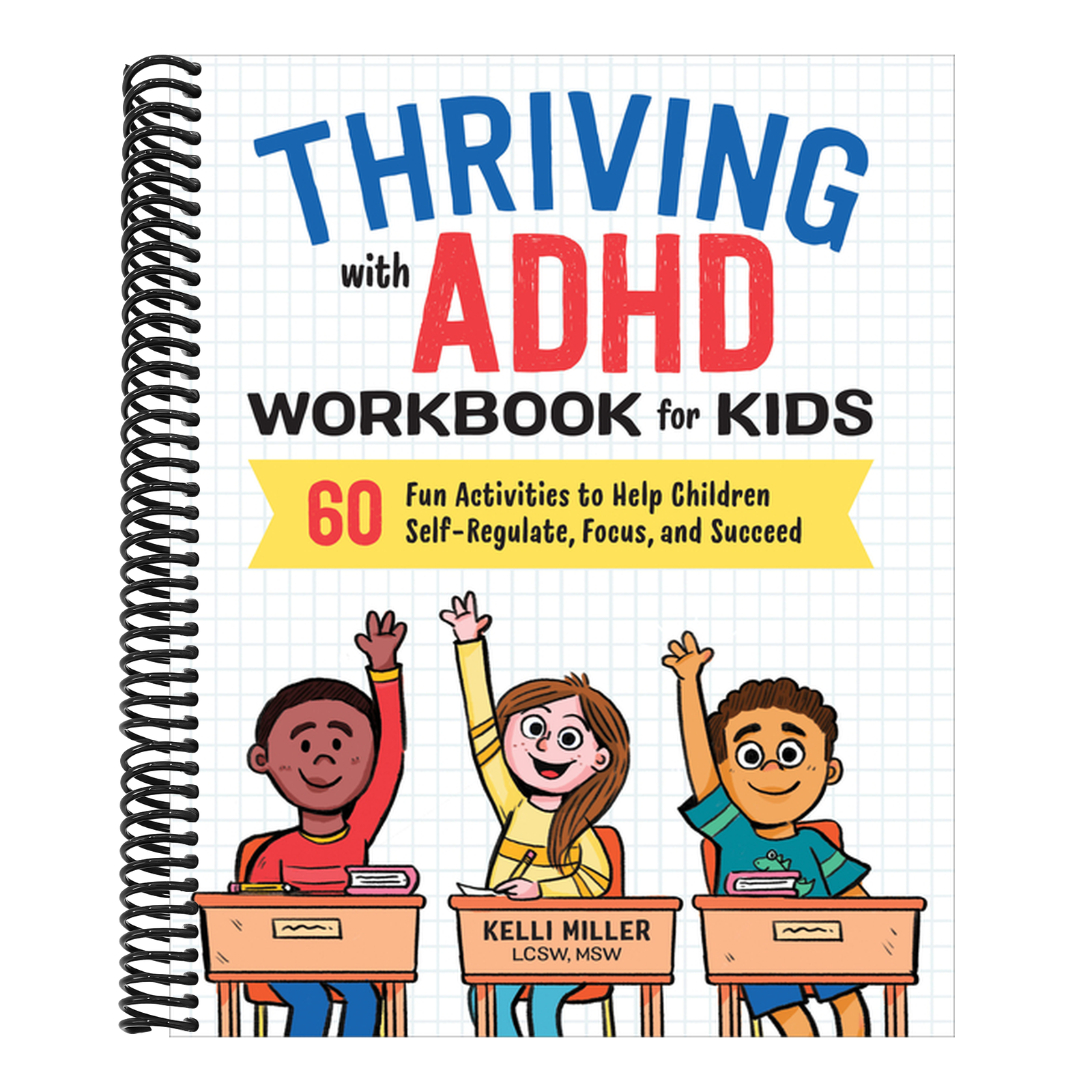 Thriving with ADHD Workbook for Kids: 60 Fun Activities to Help Children Self-Regulate, Focus, and Succeed