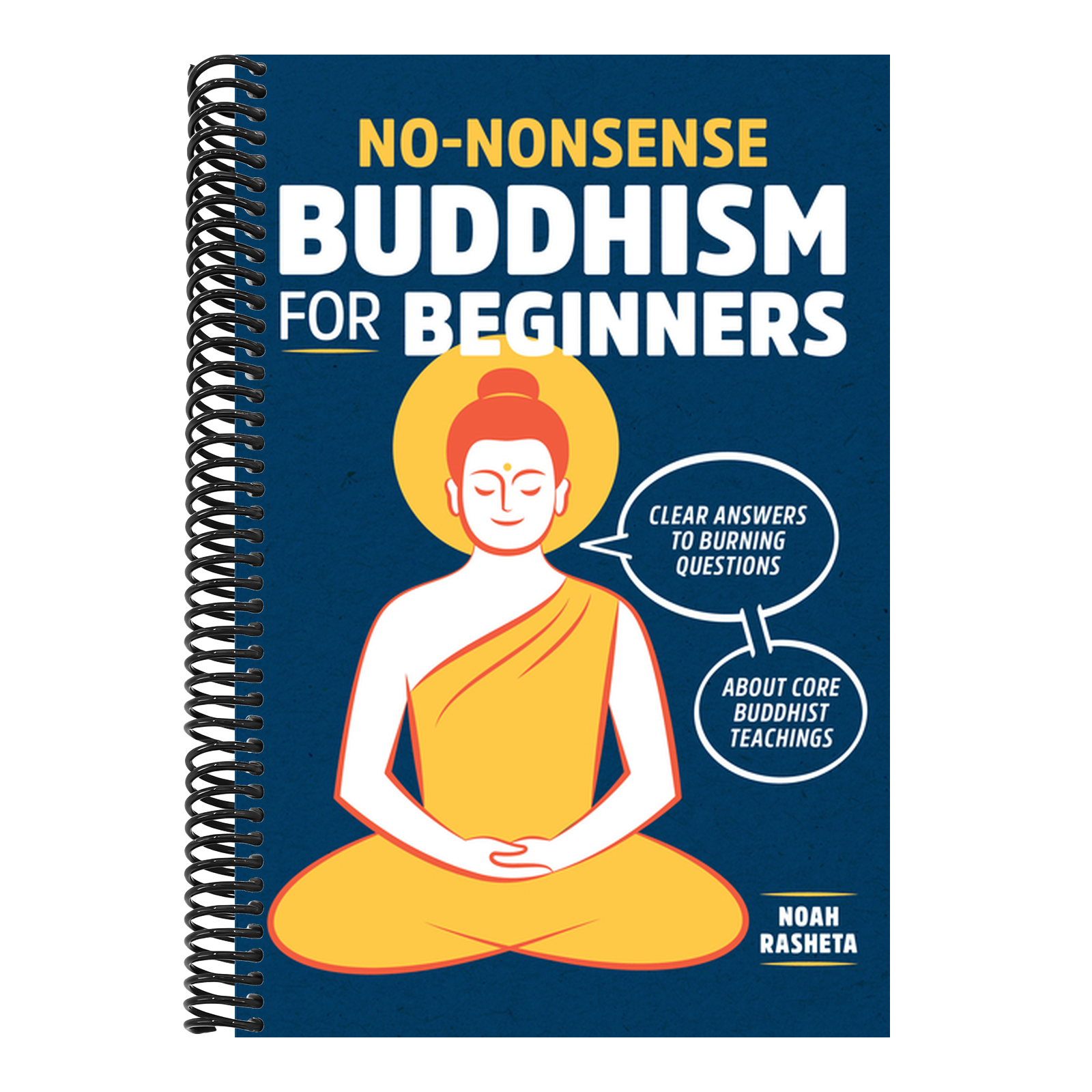 No-Nonsense Buddhism for Beginners: Clear Answers to Burning Questions about Core Buddhist Teachings