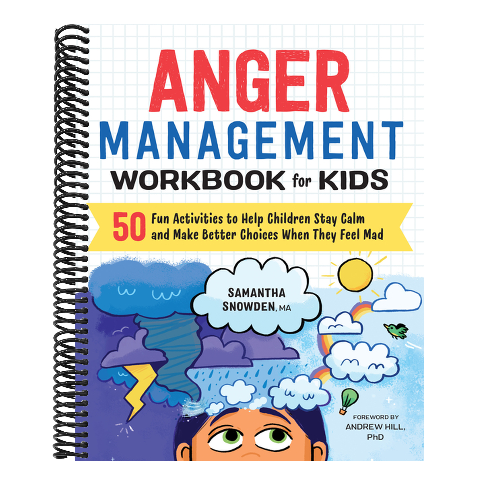 Anger Management Workbook for Kids: 50 Fun Activities to Help Children Stay Calm and Make Better Choices When They Feel Mad