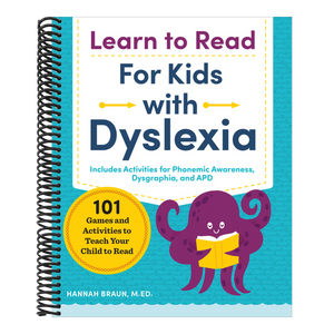 Learn to Read for Kids with Dyslexia: 101 Games and Activities to Teach Your Child to Read