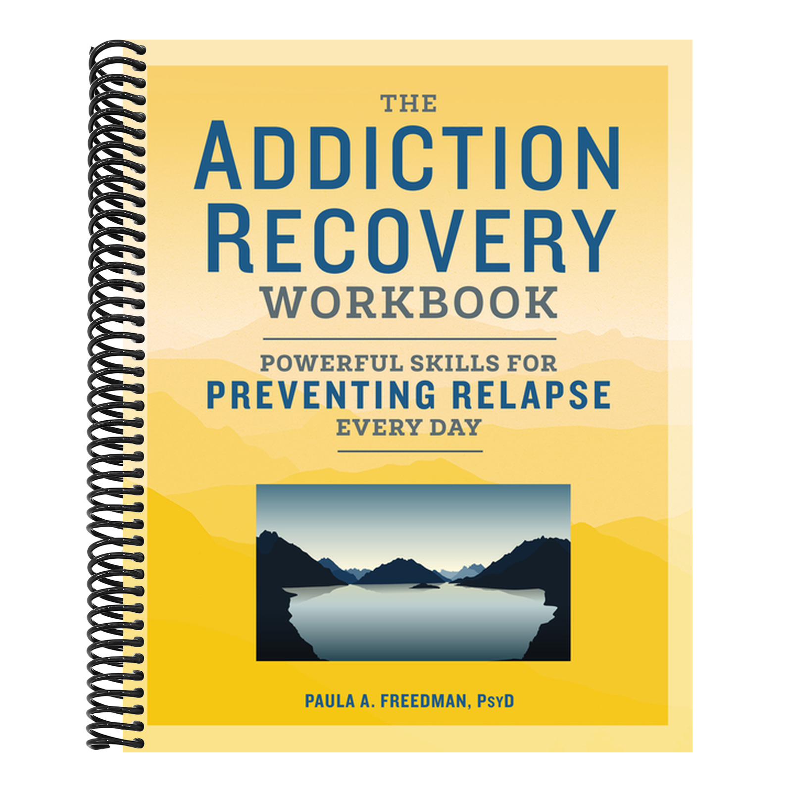 The Addiction Recovery Workbook: Powerful Skills for Preventing Relapse Every Day