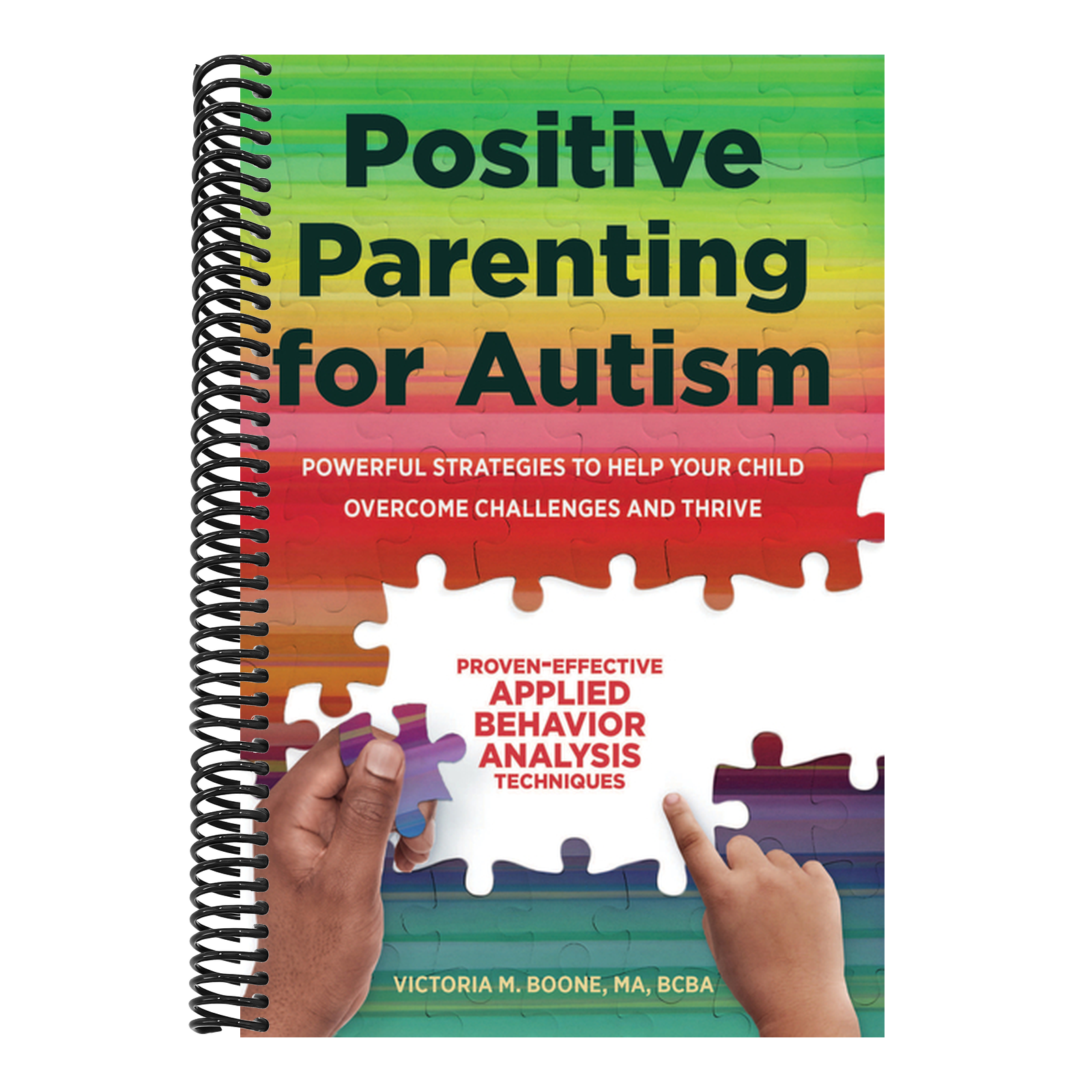 Positive Parenting for Autism: Powerful Strategies to Help Your Child Overcome Challenges and Thrive