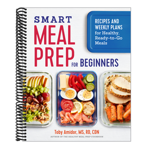 Smart Meal Prep for Beginners: Recipes and Weekly Plans for Healthy, Ready-To-Go Meals