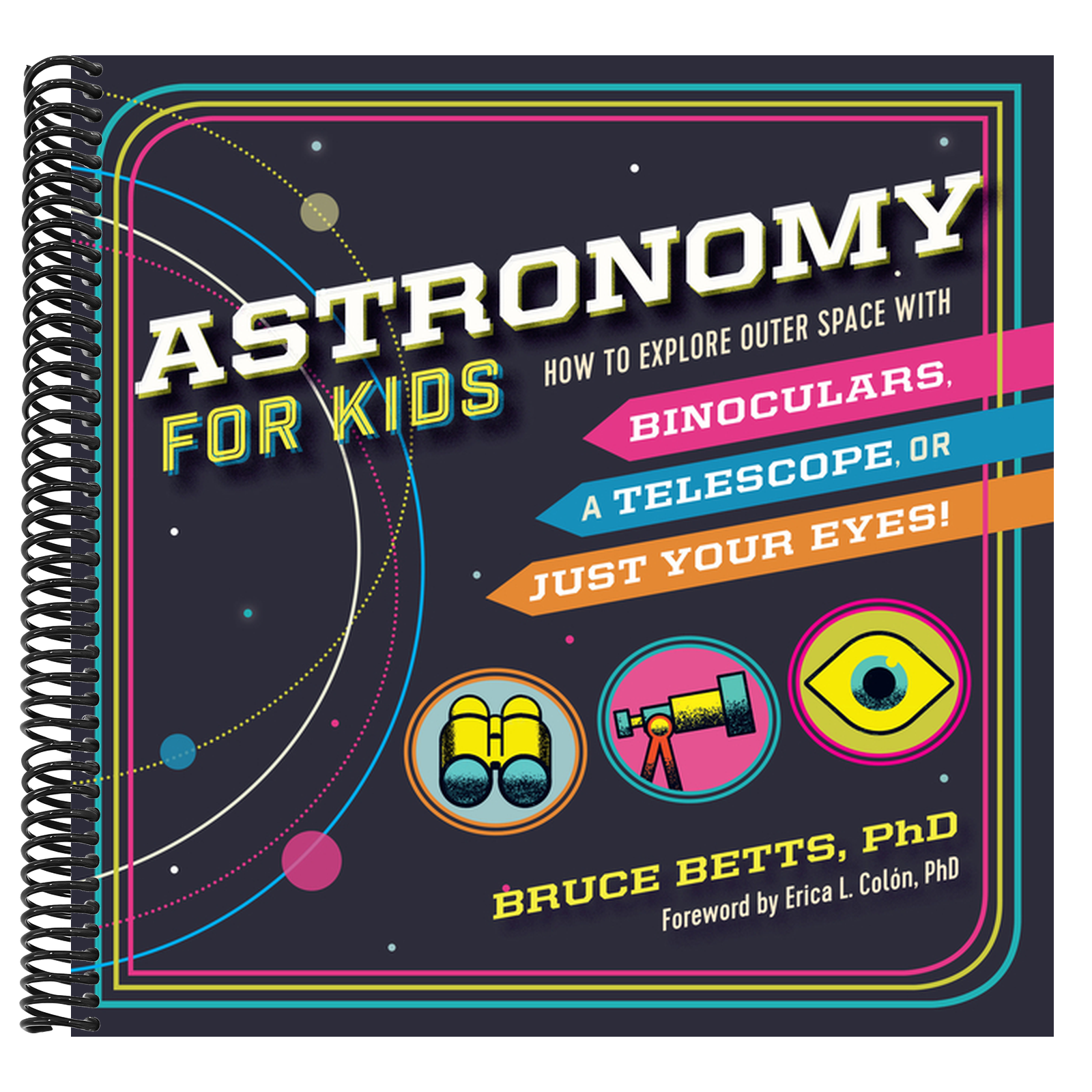 Astronomy for Kids: How to Explore Outer Space with Binoculars, a Telescope, or Just Your Eyes!
